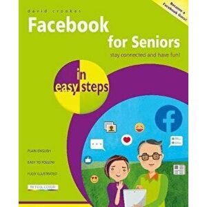 Facebook for Seniors in Easy Steps, Paperback - David Crookes imagine