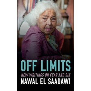 Off Limits: New Writings on Fear and Sin, Paperback - Nawal El Saadawi imagine