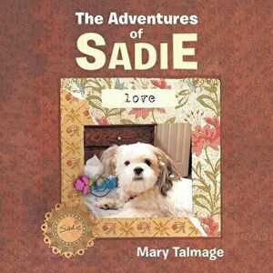 The Adventures of Sadie, Paperback - Mary Talmage imagine
