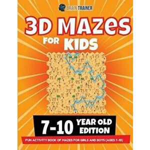 3D Maze For Kids - 7-10 Year Old Edition - Fun Activity Book Of Mazes For Girls And Boys (Ages 7-10), Paperback - Brain Trainer imagine