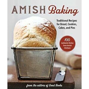 Amish Baking: Traditional Recipes for Bread, Cookies, Cakes, and Pies, Paperback - *** imagine