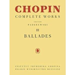 Ballades: Chopin Complete Works Vol. III, Paperback - Frederic Chopin imagine