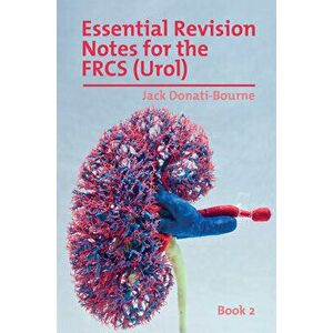 Essential Revision Notes for Frcs (Urol) Book 2: The Essential Revision Book for Candidates Preparing for the Intercollegiate Frcs (Urol) Examination imagine