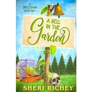 A Bell in the Garden, Paperback - Sheri Richey imagine