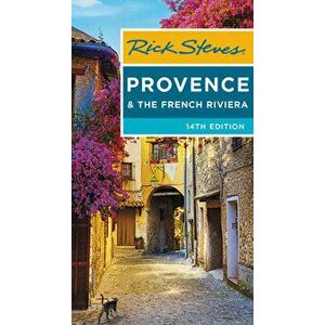 Rick Steves Provence & the French Riviera, Paperback - Rick Steves imagine