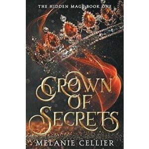 Crown of Secrets, Paperback - Melanie Cellier imagine