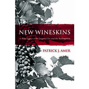 New Wineskins, Paperback - Patrick J. Amer imagine