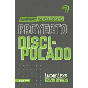 Proyecto Discipulado - Ministerio de Preadolescentes, Paperback - Lucas Leys imagine