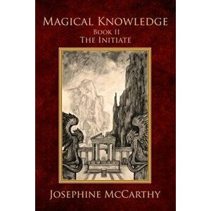 Magical Knowledge II - The Initiate, Paperback - Josephine McCarthy imagine