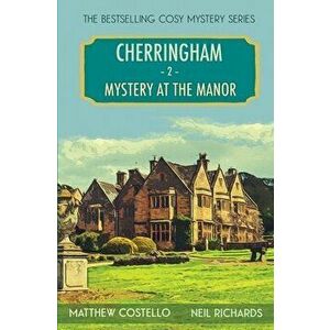 Mystery at the Manor: A Cherringham Cosy Mystery, Paperback - Matthew Costello imagine