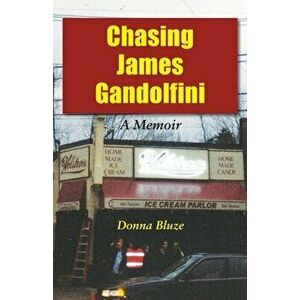 Chasing James Gandolfini: A Memoir, Paperback - Donna Bluze imagine
