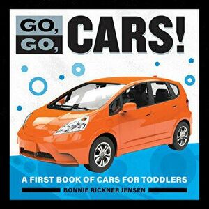 Go, Go Cars!: A First Book of Cars for Toddlers, Paperback - Bonnie Rickner Jensen imagine