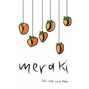 Meraki, Paperback - Tobi-Hope Jieun Park imagine