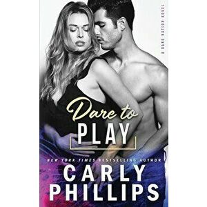 Dare To Play, Paperback - Carly Phillips imagine