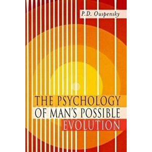 The Psychology of Man's Possible Evolution: Facsimile of 1951 First Edition, Paperback - P. D. Ouspensky imagine