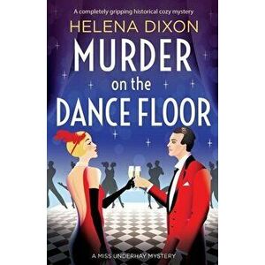 Murder on the Dance Floor: A completely gripping historical cozy mystery, Paperback - Helena Dixon imagine