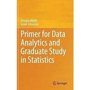 Primer for Data Analytics and Graduate Study in Statistics, Hardcover - Douglas Wolfe imagine