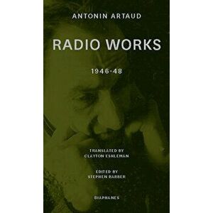Radio Works: 1946-48, Paperback - Antonin Artaud imagine