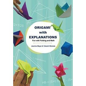 Origami with Explanations: Fun with Folding and Math, Paperback - Jeanine Meyer imagine