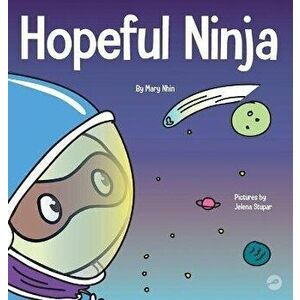 Hopeful Ninja: A Children's Book About Cultivating Hope in Our Everyday Lives, Hardcover - Mary Nhin imagine