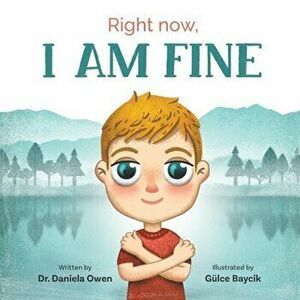 Right Now: I Am Fine, Paperback - Daniela Owen imagine