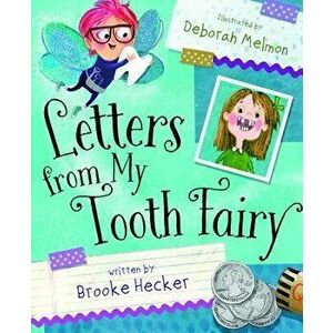 Letters from My Tooth Fairy, Hardcover - Brooke Hecker imagine