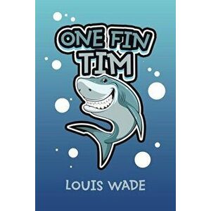 One Fin Tim, Paperback - Louis Wade imagine