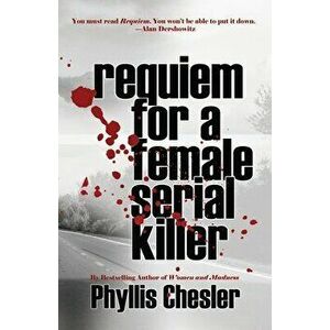 Requiem for a Female Serial Killer, Paperback - Phyllis Chesler imagine