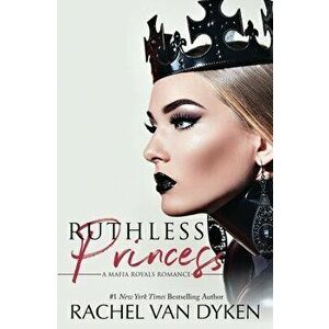 Ruthless Princess, Paperback - Rachel Van Dyken imagine