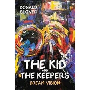 The Kid and the Keepers: Dream Vision, Paperback - Donald Glover imagine