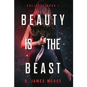 Beauty is the Beast, Hardcover - D. James McGee imagine