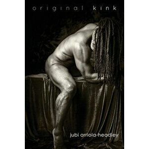 original kink, Paperback - Jubi Arriola-Headley imagine