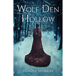 Wolf Den Hollow, Paperback - Donna Murray imagine
