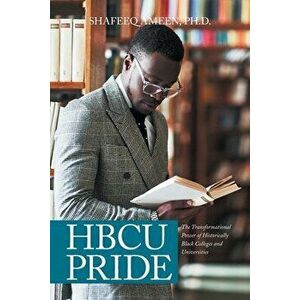 Hbcu Pride: The Transformational Power of Historically Black Colleges and Universities, Paperback - Shafeeq Ameen imagine
