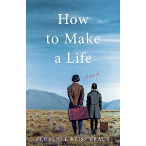 How to Make a Life, Paperback - Florence Reiss Kraut imagine