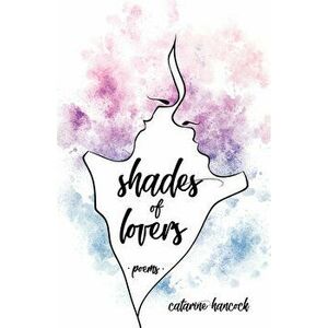 Shades of Lovers, Paperback - Catarine Hancock imagine