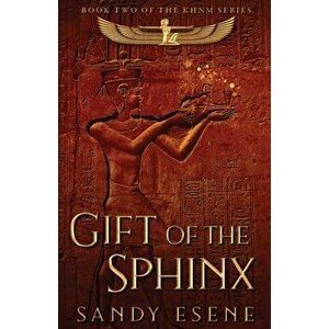 Gift of the Sphinx, Paperback - Sandy Esene imagine