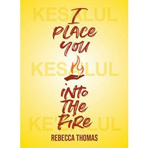 I Place You Into the Fire, Paperback - Rebecca Thomas imagine