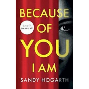 Because of You I Am, Paperback - Sandy Hogarth imagine