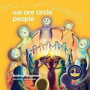 We Are Circle People: Helping children find connection and belonging in the modern-day village, Paperback - Andrew Newman imagine