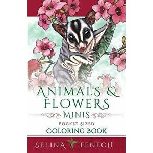 Animals and Flowers Minis - Pocket Sized Coloring Book, Paperback - Selina Fenech imagine