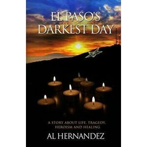 El Paso's Darkest Day, Paperback - Al Hernandez imagine
