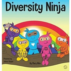 Diversity Ninja: An Anti-racist, Diverse Children's Book About Racism and Prejudice, and Practicing Inclusion, Diversity, and Equality - Mary Nhin imagine