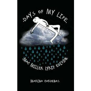 Days of My Life: Mac Miller Lyric Edition, Paperback - Marina Cardenas imagine