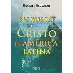 En busca de Cristo en América Latina, Paperback - Samuel Escobar imagine