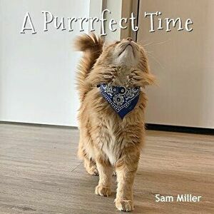 A Purrrfect Time, Paperback - Sam Miller imagine