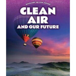 Clean Air and Our Future, Paperback - Kathy Furgang imagine