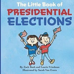 The Little Book of Presidential Elections: (Children's Book about the Importance of Voting, How Elections Work, Democracy, Making Good Choices, Kids A imagine