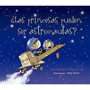 Las Princesas Pueden Ser Astronautas?, Hardcover - Carmela Lavigna Coyle imagine