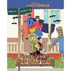 Jack James and Lilly Mae's Halloween Counting Book, Paperback - Aaron Beebe imagine